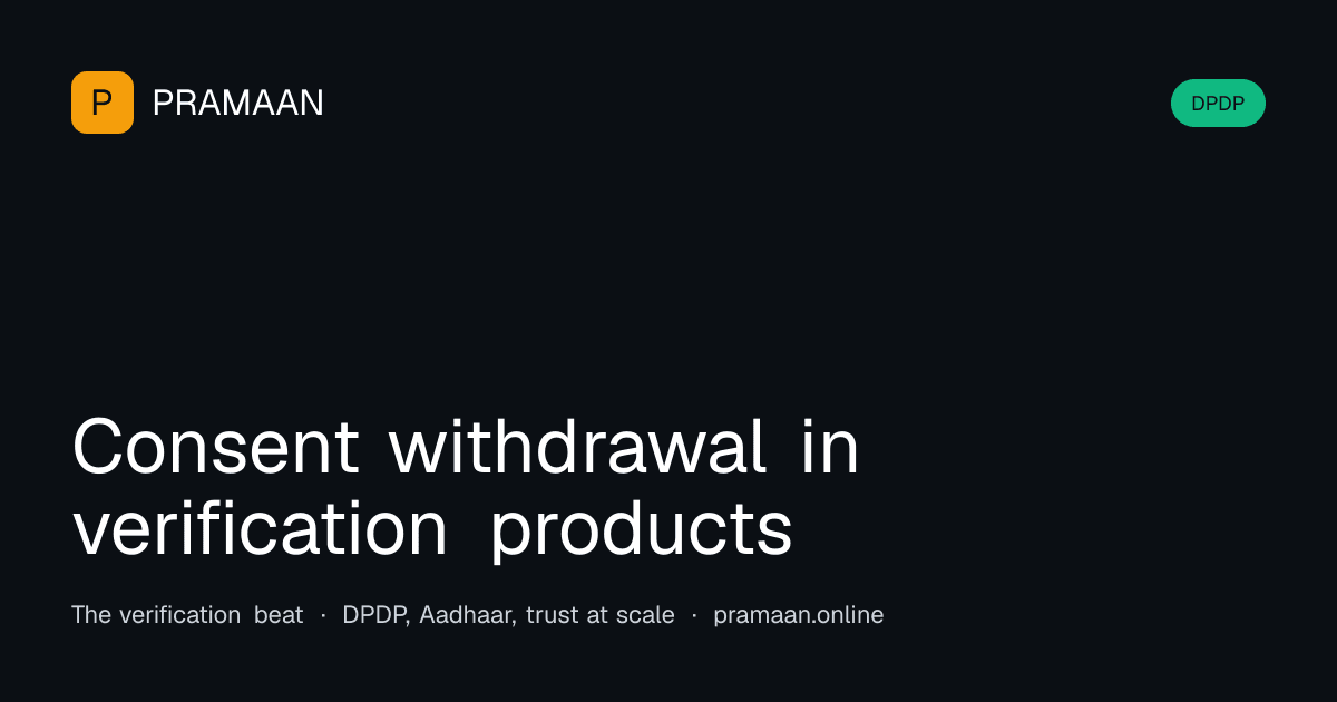 Editorial cover image for Consent withdrawal in verification products