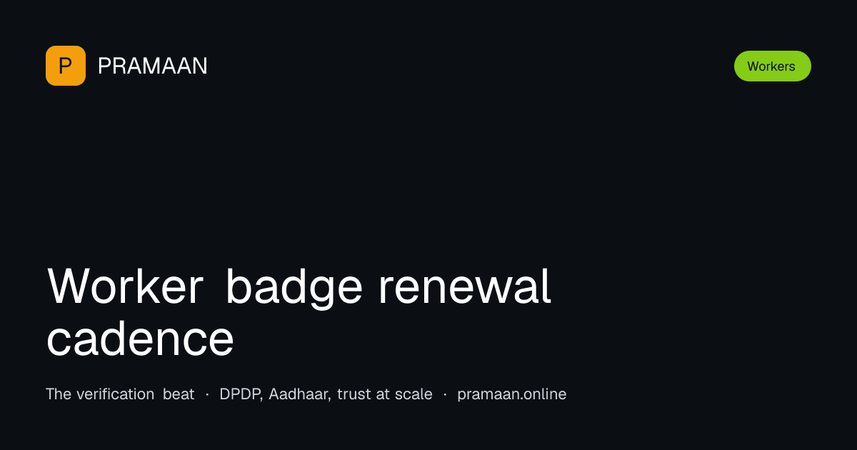 Editorial cover image for Worker badge renewal cadence